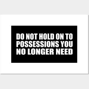 Do not hold on to possessions you no longer need Posters and Art